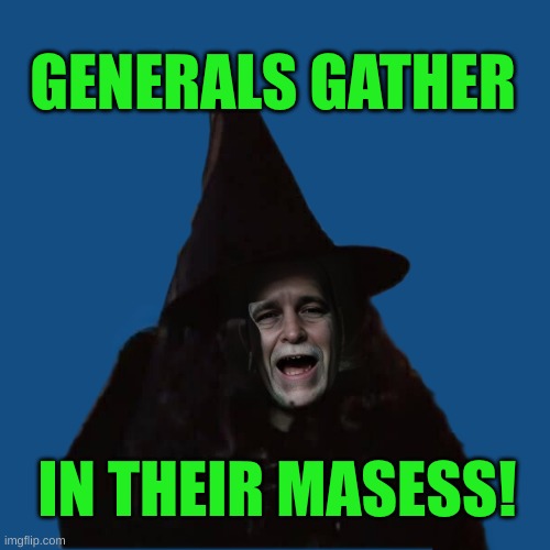 War Pigs | GENERALS GATHER; IN THEIR MASESS! | image tagged in ozzy osbourne,black sabbath,war machine,war,war of the worlds,what the hell happened here | made w/ Imgflip meme maker