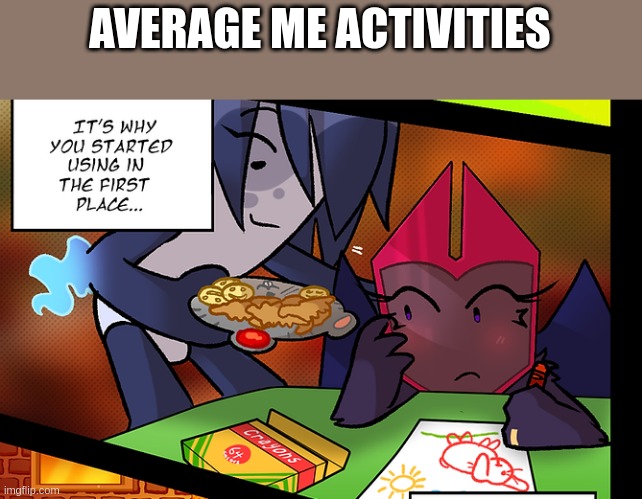 she's so real for that | AVERAGE ME ACTIVITIES | made w/ Imgflip meme maker
