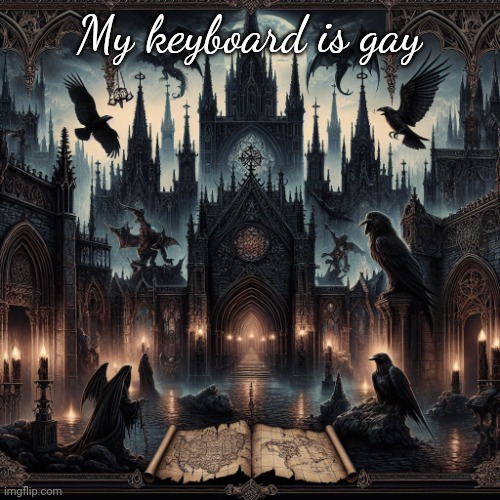 . | My keyboard is gay | image tagged in q u e s t | made w/ Imgflip meme maker