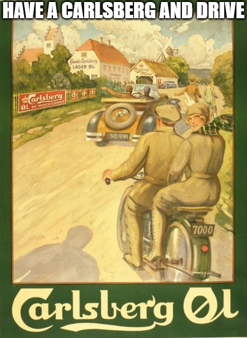 HAVE A CARLSBERG AND DRIVE | made w/ Imgflip meme maker