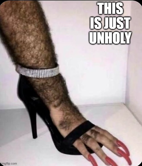 Unholy | THIS IS JUST UNHOLY | image tagged in cursed image | made w/ Imgflip meme maker