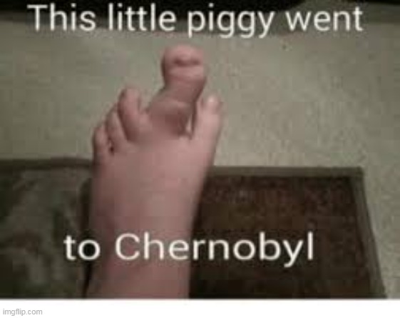 Probably a lotta Chernobyl Googling here | image tagged in piggy chernobyl meme | made w/ Imgflip meme maker