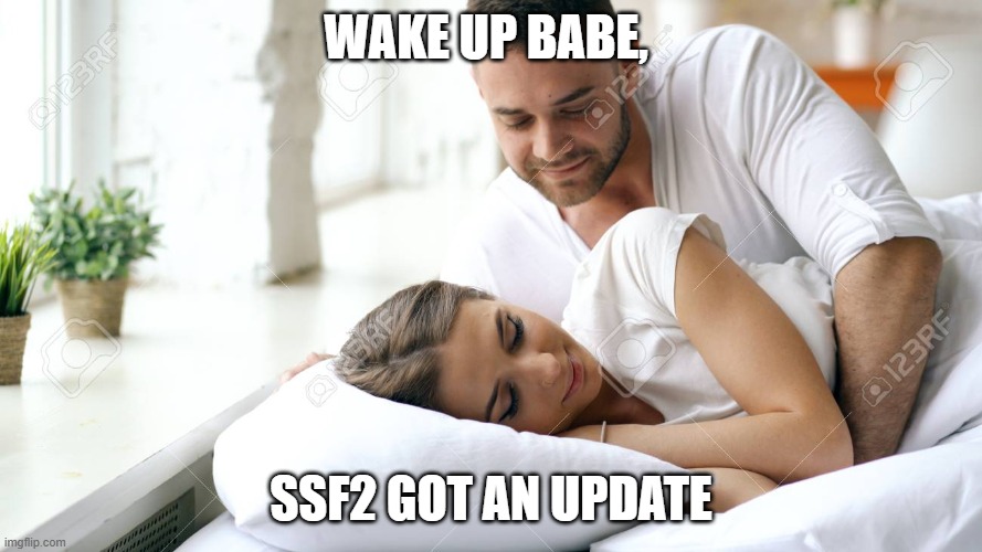 VERSION 1.4 IS HERE | WAKE UP BABE, SSF2 GOT AN UPDATE | image tagged in wake up babe | made w/ Imgflip meme maker