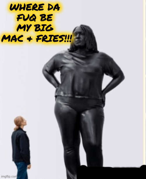 WHERE DA 
FUQ BE 
MY BIG 
MAC & FRIES!!! | made w/ Imgflip meme maker