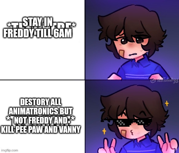 Gregory is the G.O. A.T | STAY IN FREDDY TILL 6AM; DESTORY ALL ANIMATRONICS BUT NOT FREDDY AND KILL PEE PAW AND VANNY | image tagged in gregory yes no fnaf security breach | made w/ Imgflip meme maker