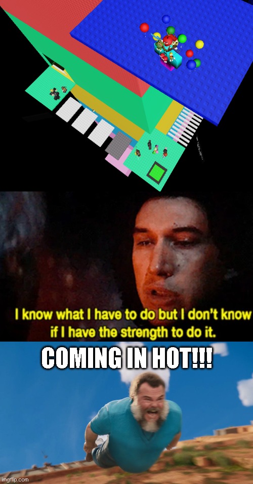 COMING IN HOT | COMING IN HOT!!! | image tagged in i know what i have to do but i don t know if i have the strength | made w/ Imgflip meme maker