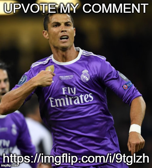 Ronaldo | UPVOTE MY COMMENT; https://imgflip.com/i/9tglzh | image tagged in ronaldo | made w/ Imgflip meme maker