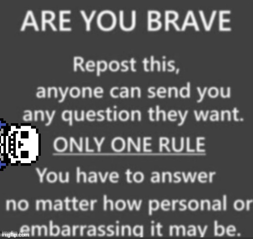 do it :3 | image tagged in ask me anything,sans of relevance | made w/ Imgflip meme maker