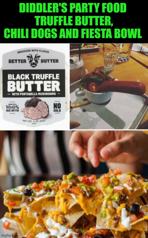 Funny | DIDDLER'S PARTY FOOD 
TRUFFLE BUTTER, CHILI DOGS AND FIESTA BOWL | image tagged in funny,diddy,party,food,chili,mexican fiesta | made w/ Imgflip meme maker