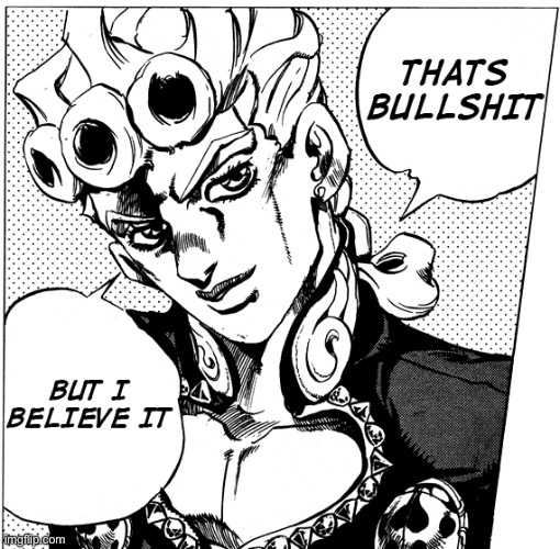 That’s Bullshit but I believe it | image tagged in that s bullshit but i believe it | made w/ Imgflip meme maker
