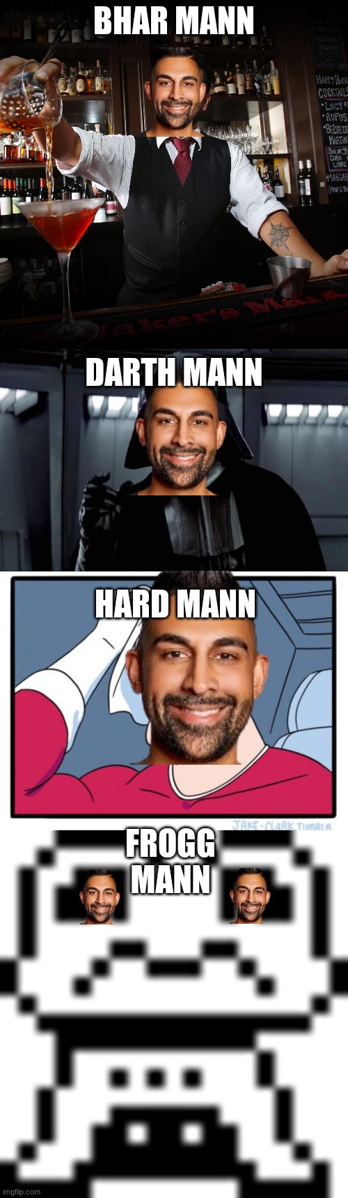 The four forms of Dhar Mann | BHAR MANN; DARTH MANN; HARD MANN; FROGG MANN | image tagged in pouring bartender,darth vader,memes,two buttons,froggit,dhar mann | made w/ Imgflip meme maker
