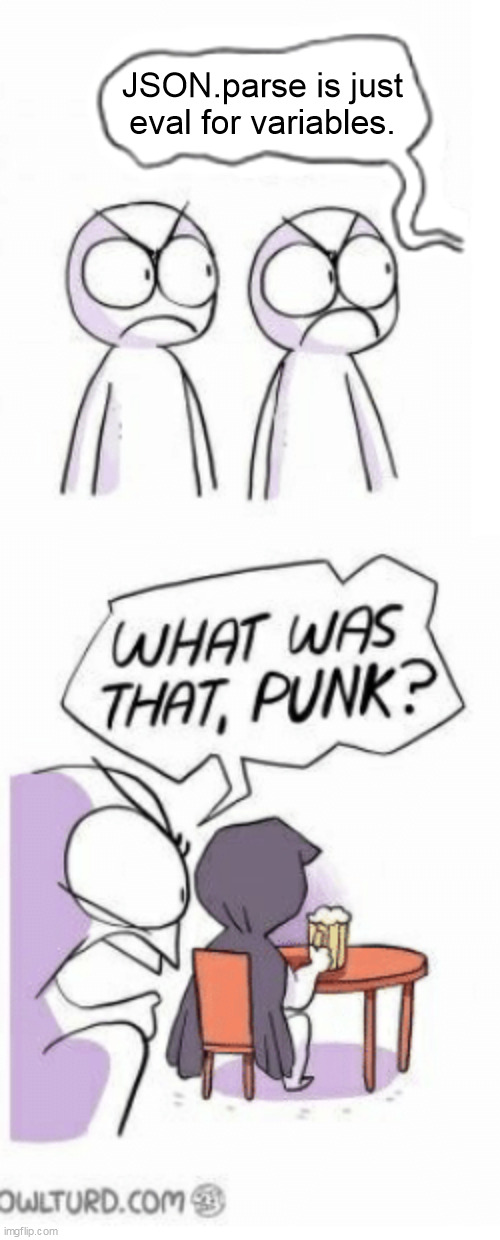 What was that, punk()? | JSON.parse is just eval for variables. | image tagged in what was that punk,programming | made w/ Imgflip meme maker