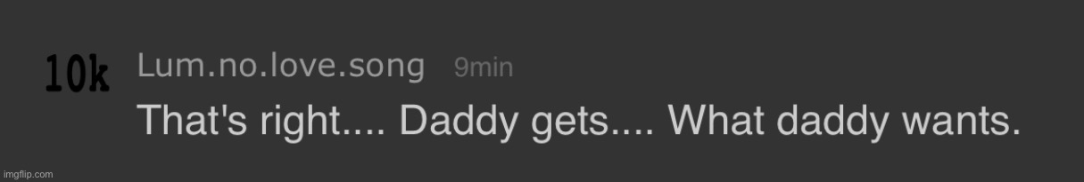 Lum: “Daddy gets what daddy wants” | image tagged in lum daddy gets what daddy wants | made w/ Imgflip meme maker