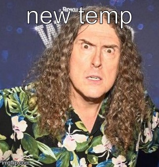 weird al | new temp | image tagged in weird al | made w/ Imgflip meme maker
