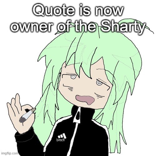 pluh | Quote is now owner of the Sharty | image tagged in guh | made w/ Imgflip meme maker