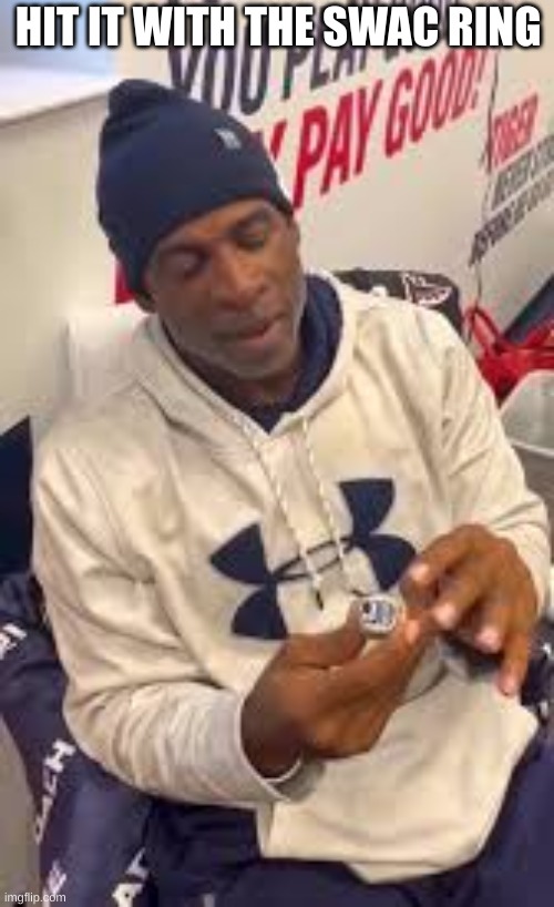 Jackson State Tigers meme | HIT IT WITH THE SWAC RING | image tagged in memes,college football,football,sports,nfl football,nfl memes | made w/ Imgflip meme maker