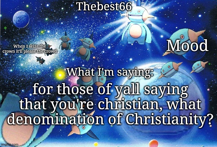 Marshtomp template thebest66 | for those of yall saying that you're christian, what denomination of Christianity? | image tagged in marshtomp template thebest66 | made w/ Imgflip meme maker