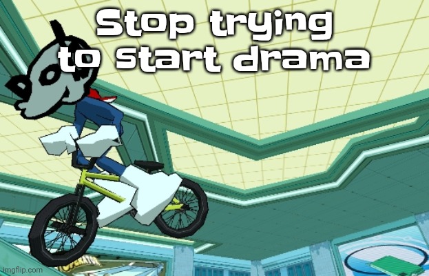I'm already stressed enough | Stop trying to start drama | image tagged in cyberfunk | made w/ Imgflip meme maker