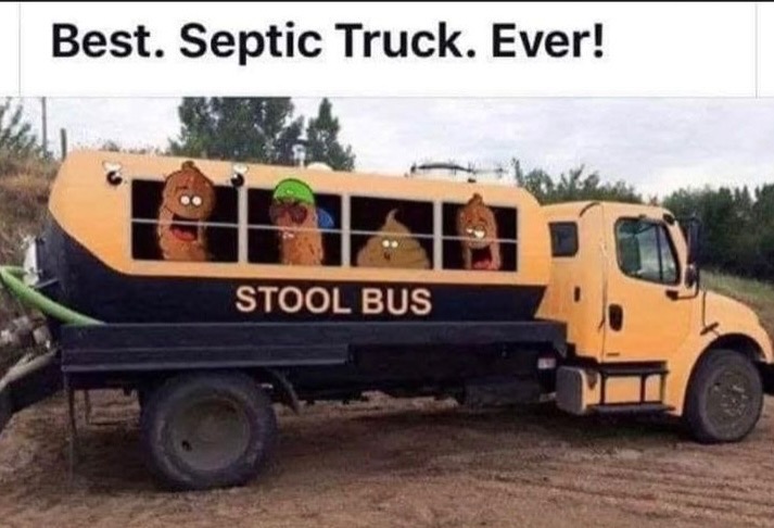 Septic Truck | image tagged in bus,turds,crap,pooping,septic truck,sewer | made w/ Imgflip meme maker