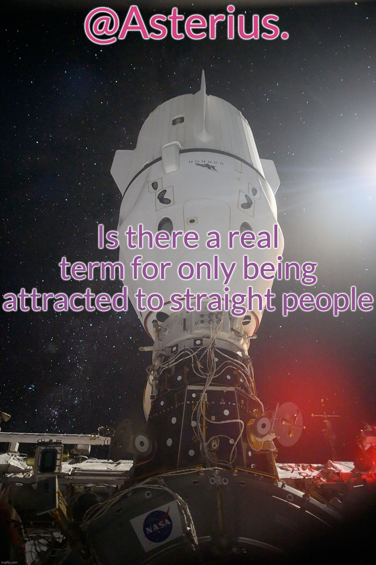 Mod note: whar | Is there a real term for only being attracted to straight people | image tagged in silver's crew dragon template | made w/ Imgflip meme maker