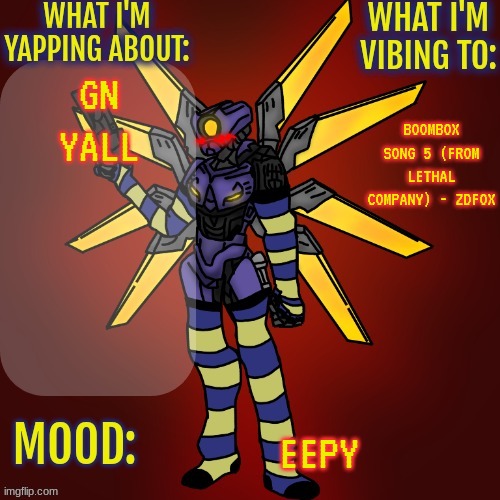 *fades back into the void of irrelevance* | GN YALL; BOOMBOX SONG 5 (FROM LETHAL COMPANY) - ZDFOX; EEPY | image tagged in changewing v1 gayshit template | made w/ Imgflip meme maker