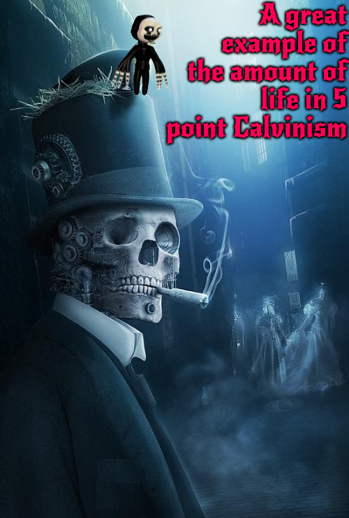 Lifeless Puppet Bots | A great example of the amount of life in 5 point Calvinism | image tagged in calvinism,arminian,molinism,reformed theology 5 point calvinists,ai marionette gnostic corpse dogma,lifeless heresy | made w/ Imgflip meme maker
