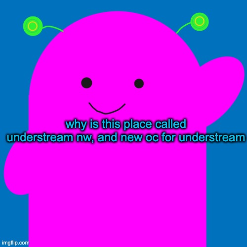 ignore that its kirby | why is this place called understream nw, and new oc for understream | image tagged in vroby new design | made w/ Imgflip meme maker