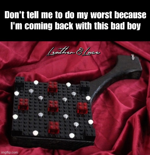 Lego Paddle | image tagged in paddle,spanking,lego | made w/ Imgflip meme maker