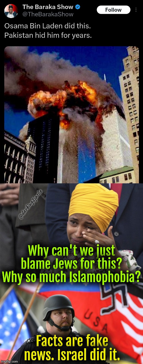 Let's blame Jews and move on. | @darking2jarlie; Why can't we just blame Jews for this? Why so much Islamophobia? Facts are fake news. Israel did it. | image tagged in alt right,israel,jews,islam,america,terrorism | made w/ Imgflip meme maker