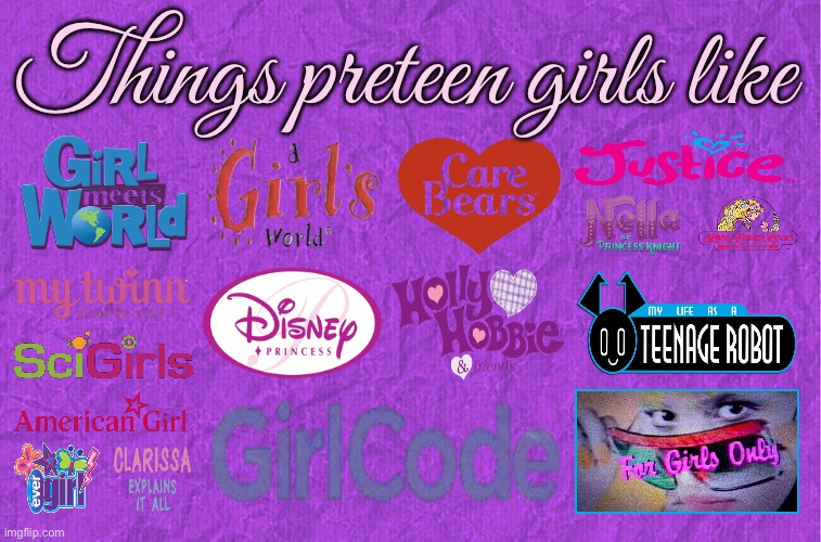 Things preteen girls like | Things preteen girls like | image tagged in generic purple background,disney princess,girl,girls,mtv,nickelodeon | made w/ Imgflip meme maker