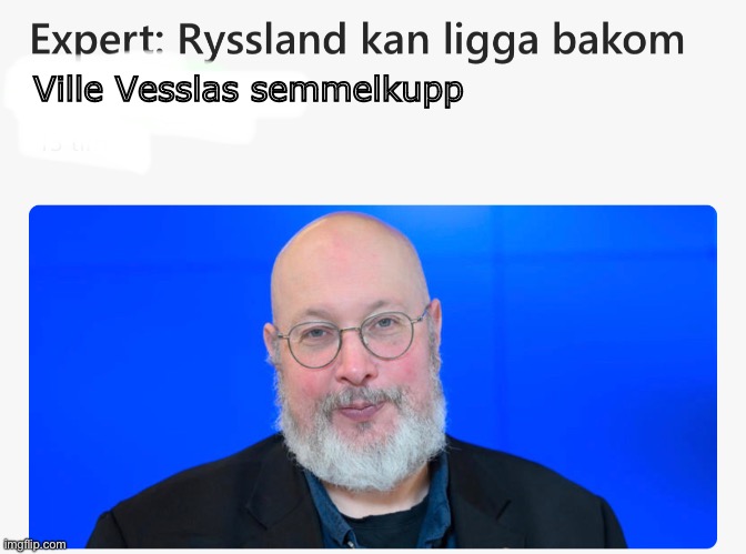 Oksanen | Ville Vesslas semmelkupp | image tagged in russia | made w/ Imgflip meme maker