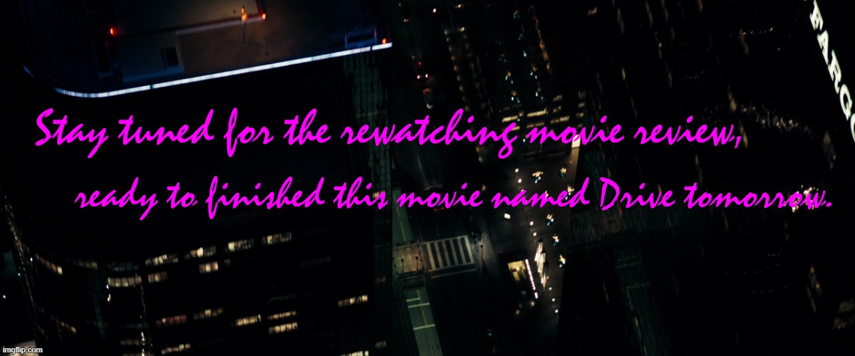 Stay tuned for the rewatching movie review... | image tagged in meme,memes,stay tuned,movie review,drive,ryan gosling | made w/ Imgflip meme maker