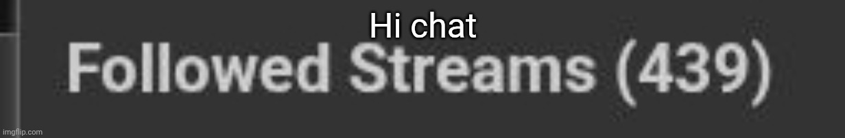Hi chat | Hi chat | made w/ Imgflip meme maker