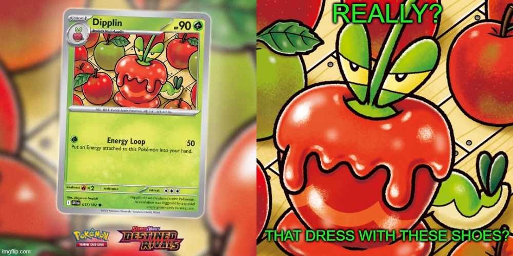 judgemental dipplin | REALLY? THAT DRESS WITH THESE SHOES? | image tagged in pokemon,pokemon memes,judgemental,sassy,memes,funny memes | made w/ Imgflip meme maker