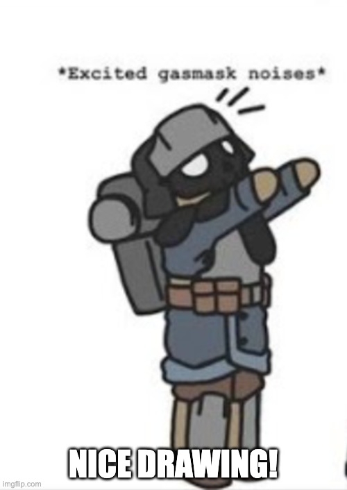NICE DRAWING! | made w/ Imgflip meme maker