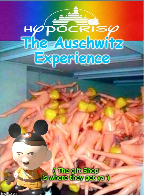 New Disney Attraction | The Auschwitz  Experience; ( The gift Shop is where they get ya ) | image tagged in auschwitz disney hitler meme | made w/ Imgflip meme maker