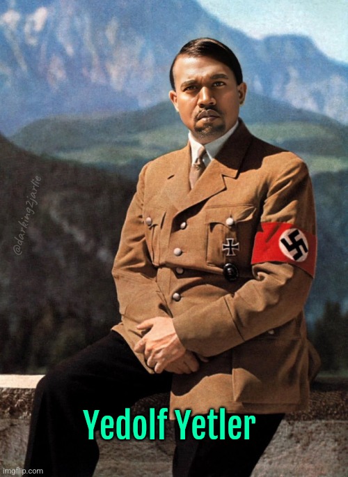 This is literally Dark | @darking2jarlie; Yedolf Yetler | image tagged in hitler,kanye west,nazi,dark humor | made w/ Imgflip meme maker