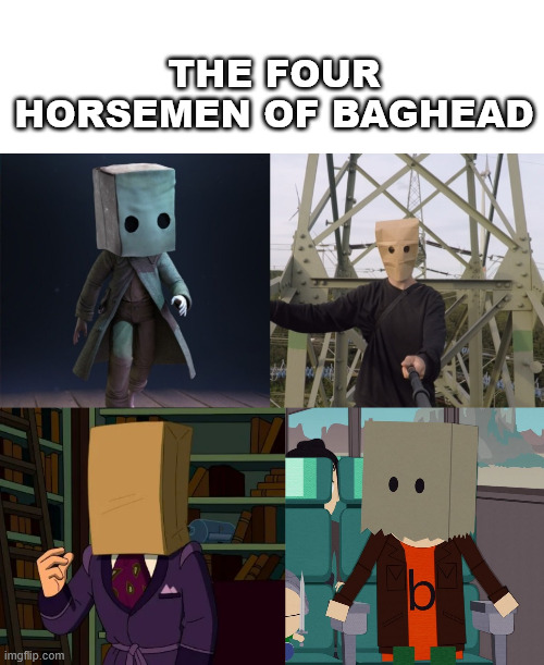 Random Four Horsemen Meme | THE FOUR HORSEMEN OF BAGHEAD | image tagged in mono,ugly bob,borntoclimbtowers,langdon cobb,memes,meme | made w/ Imgflip meme maker