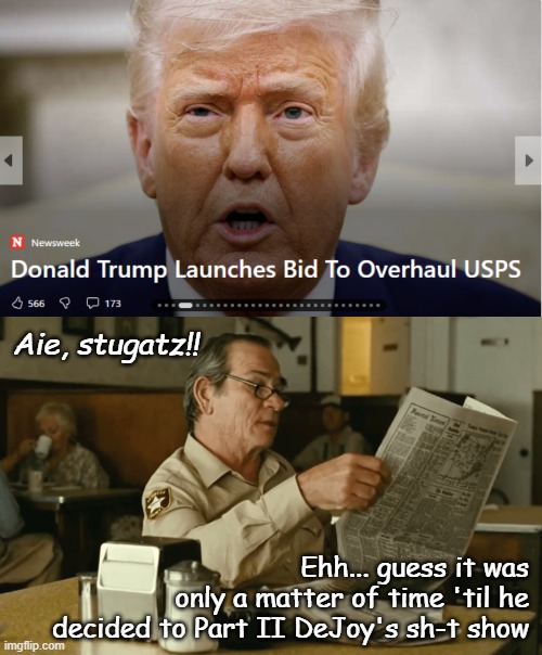 Oh no... this is NOT going to end well... | Aie, stugatz!! Ehh... guess it was
only a matter of time 'til he
decided to Part II DeJoy's sh-t show | image tagged in tommy reads,trump unfit unqualified dangerous,moron | made w/ Imgflip meme maker