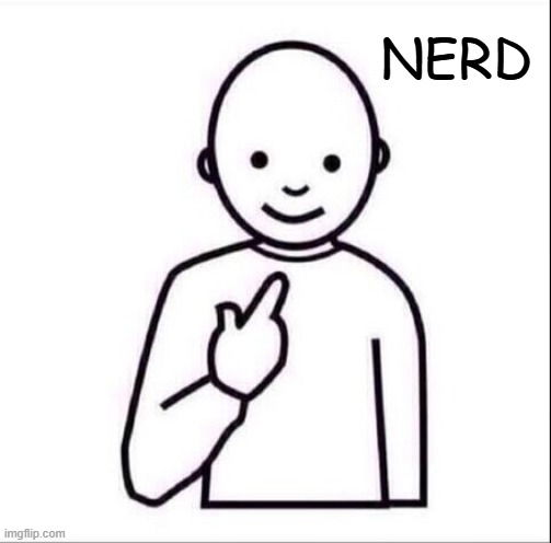 point at self | NERD | image tagged in point at self | made w/ Imgflip meme maker