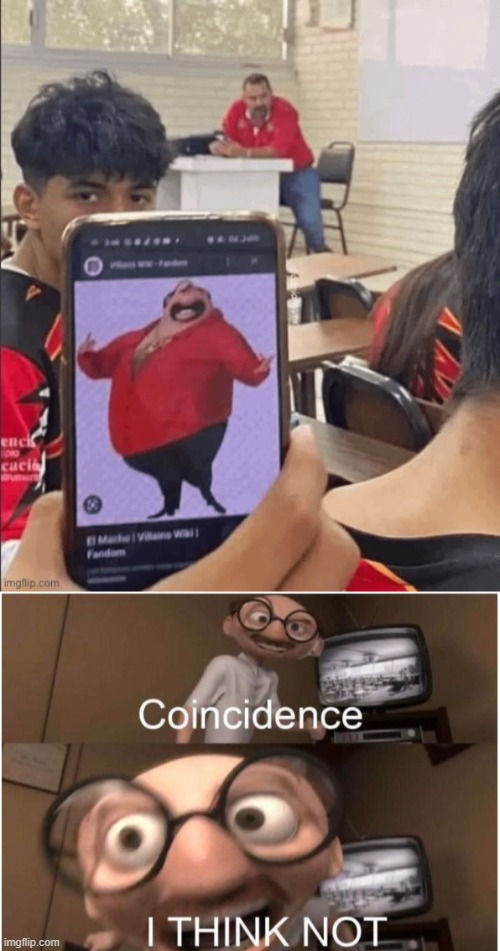 IRL El Macho? | image tagged in coincidence i think not,despicable me,the incredibles,cartoon,movie | made w/ Imgflip meme maker