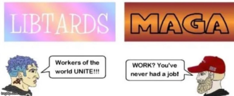 I bet you ain’t never had no job | image tagged in maga,wojak | made w/ Imgflip meme maker