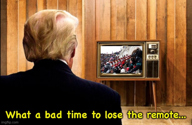 Trump watching Trump on TV | What a bad time to lose the remote... | image tagged in trump watching trump on tv | made w/ Imgflip meme maker