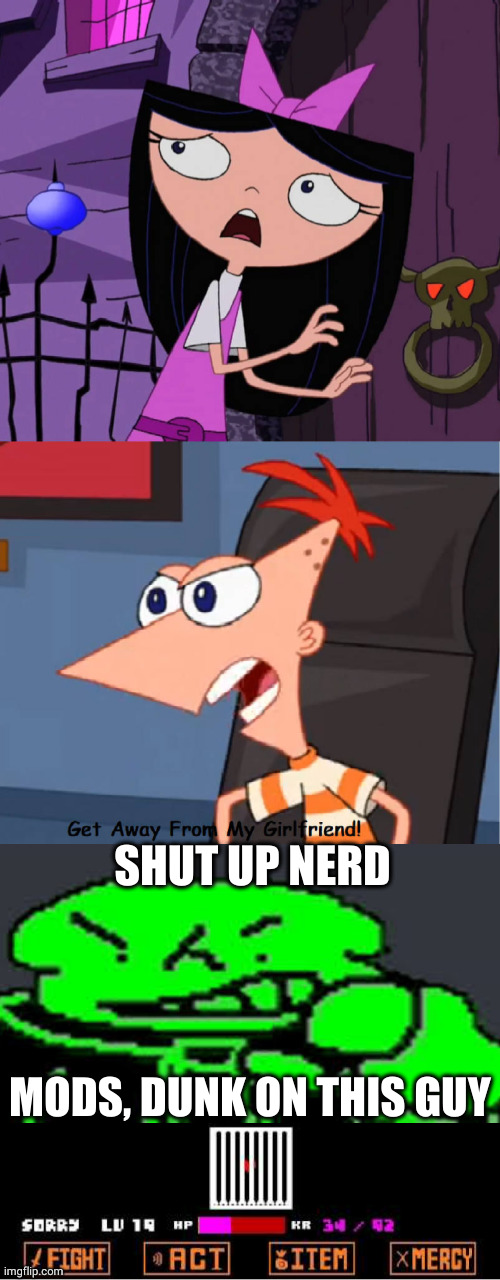green sans ruins a fill in meme | SHUT UP NERD; MODS, DUNK ON THIS GUY | image tagged in get dunked on,green sans,undertale,sans undertale,oh wow are you actually reading these tags,stop reading the tags | made w/ Imgflip meme maker