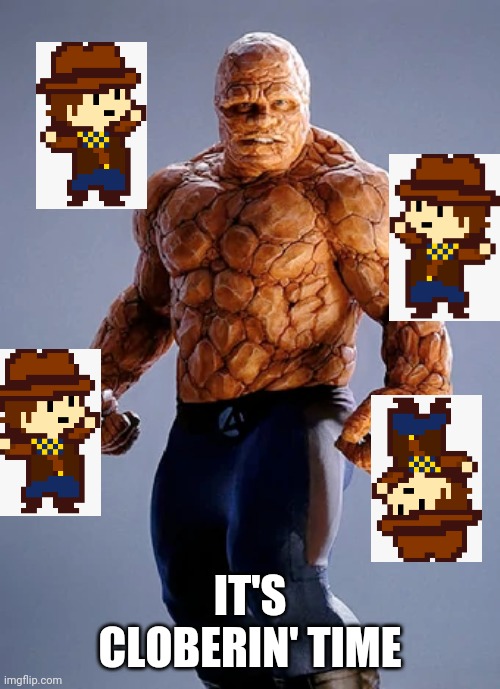 Just a bad pun | IT'S CLOBERIN' TIME | image tagged in it's clobberin' time | made w/ Imgflip meme maker