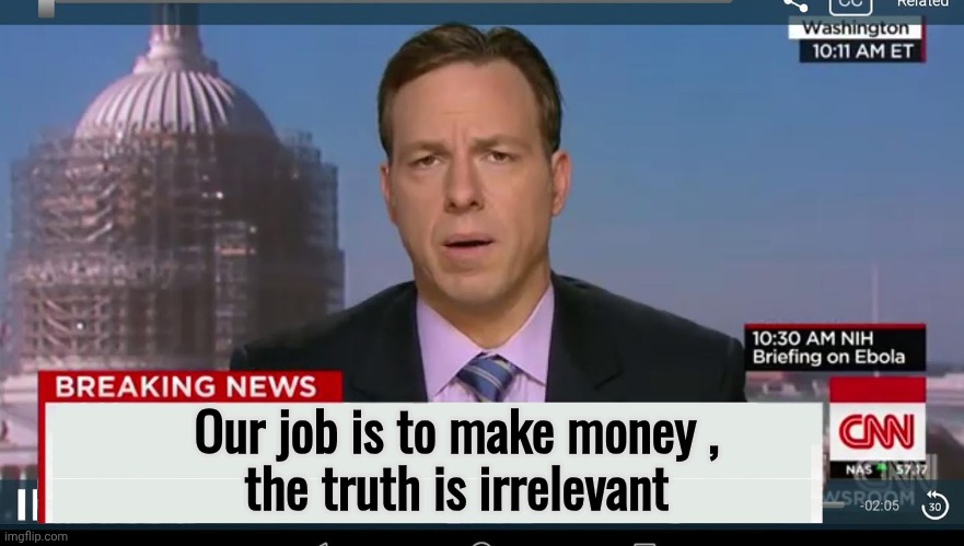 "Don't Stop Believing" | Our job is to make money ,
the truth is irrelevant | image tagged in cnn breaking news template,hypnosis,weak mind,obey,mesmerizing,the colors | made w/ Imgflip meme maker