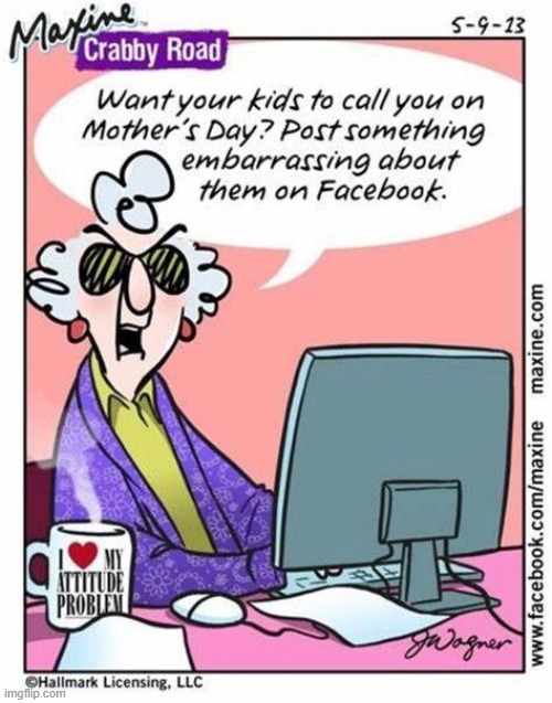 Happy Mother's Day, everybody! | image tagged in mother's day,kids,facebook,post,embarrassing,happy mother's day | made w/ Imgflip meme maker