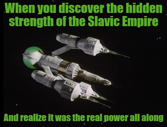 Liberator Blake's 7 | When you discover the hidden strength of the Slavic Empire; And realize it was the real power all along | image tagged in liberator blake's 7,slavic lives matter,slavic empire | made w/ Imgflip meme maker