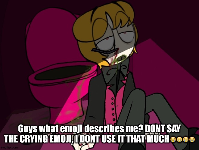 TW | Guys what emoji describes me? DONT SAY THE CRYING EMOJI, I DONT USE IT THAT MUCH😭😭😭😭 | image tagged in tw | made w/ Imgflip meme maker