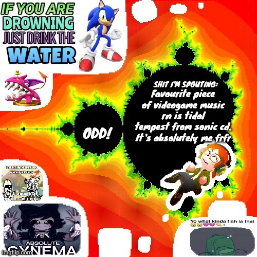 Odd Mandelbrot announcement template mii version | Favourite piece of videogame music rn is tidal tempest from sonic cd. It's absolutely me frfr | image tagged in odd mandelbrot announcement template mii version | made w/ Imgflip meme maker